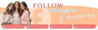Follow our page on Facebook - Exclusive discounts, behind the scenes, community events, styling advice 