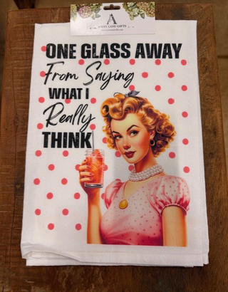 One Glass Away Tea Towel
